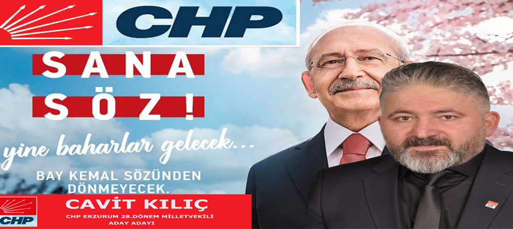 CHP Erzurum  Milletvekili Aday Adayı  Cavit Kılıç bir mesaj yayınlayarak Erzurumlulara seslendi
